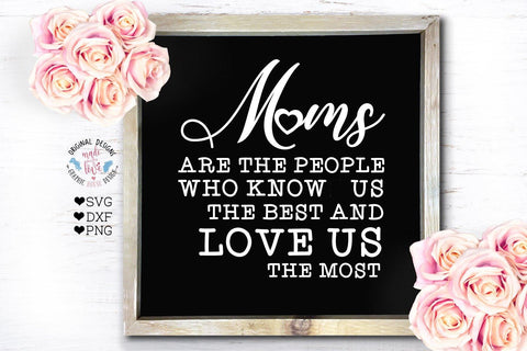 Moms are the People who Love Us the Most SVG Graphic House Design 