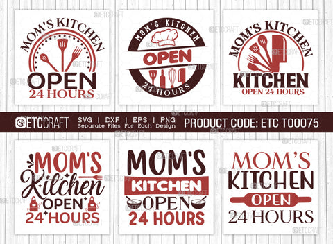 Mom's Kitchen Open 24 Hours SVG Bundle | 24 Hours Kitchen Svg | Cooking Mom Svg | Chef Svg | Kitchen Quotes | ETC T00075 SVG ETC Craft 