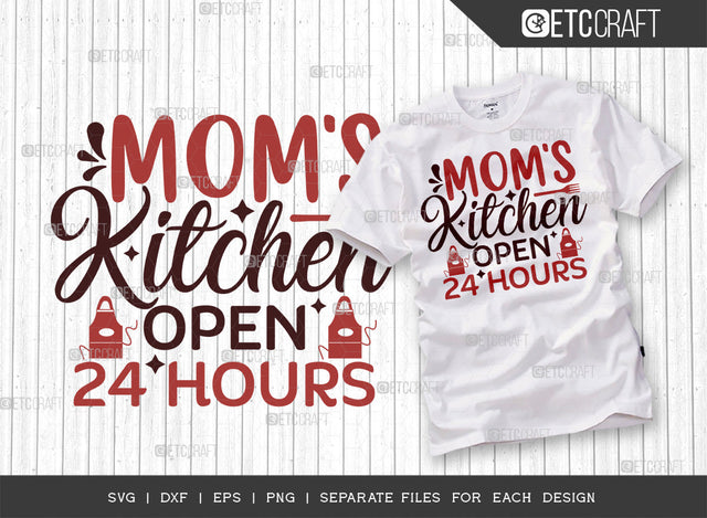 Mom's Kitchen Open 24 Hours SVG Cut File | 24 Hours Kitchen Svg | Cooking Mom Svg | Chef Svg | Kitchen Quotes | ETC T00075 SVG ETC Craft 