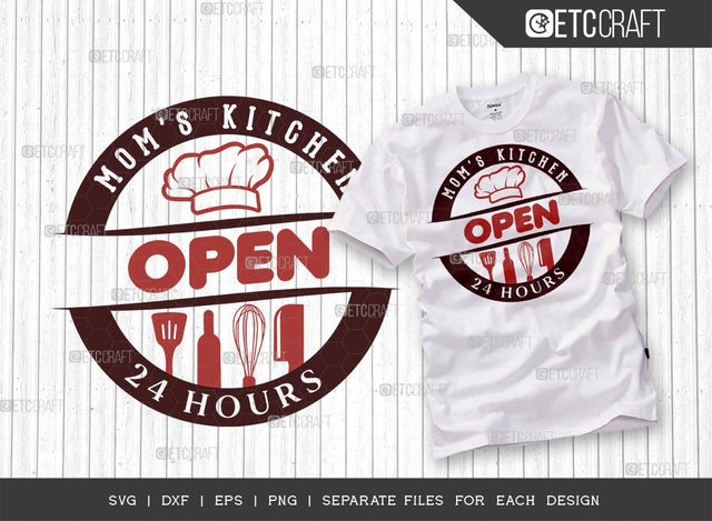 Mom's Kitchen Open 24 Hours SVG Cut File | 24 Hours Kitchen Svg | Cooking Mom Svg | Chef Svg | Kitchen Quotes | ETC T00075 SVG ETC Craft 
