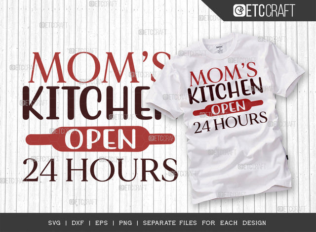Mom's Kitchen Open 24 Hours SVG Cut File | 24 Hours Kitchen Svg | Cooking Mom Svg | Chef Svg | Kitchen Quotes | ETC T00075 SVG ETC Craft 