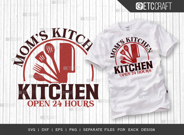 Mom's Kitchen Open 24 Hours SVG Cut File | 24 Hours Kitchen Svg | Cooking Mom Svg | Chef Svg | Kitchen Quotes | ETC T00075 SVG ETC Craft 