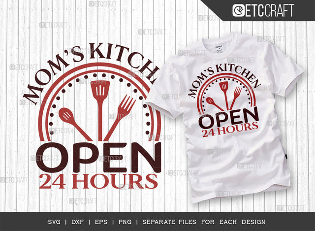 Mom's Kitchen Open 24 Hours SVG Cut File | 24 Hours Kitchen Svg | Cooking Mom Svg | Chef Svg | Kitchen Quotes | ETC T00075 SVG ETC Craft 
