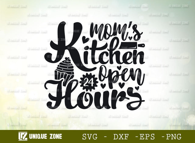 Mom's Kitchen Open 24 Hours SVG Cut File, 24 Hours Kitchen Svg, Cooking Mom Svg, Chef Svg, Kitchen Quotes, SVG Unique Zone 