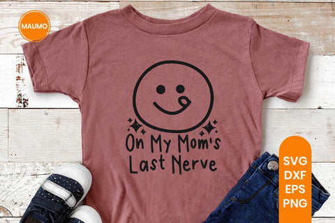 Mom's Last Nerve Funny Toddler Svg Quote SVG Maumo Designs 