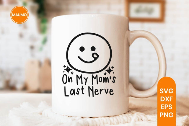 Mom's Last Nerve Funny Toddler Svg Quote SVG Maumo Designs 