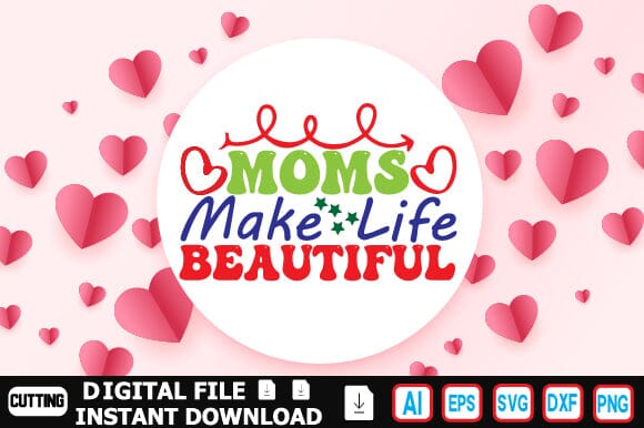 Moms Make Life Beautiful SVG Craftlabsvg24 