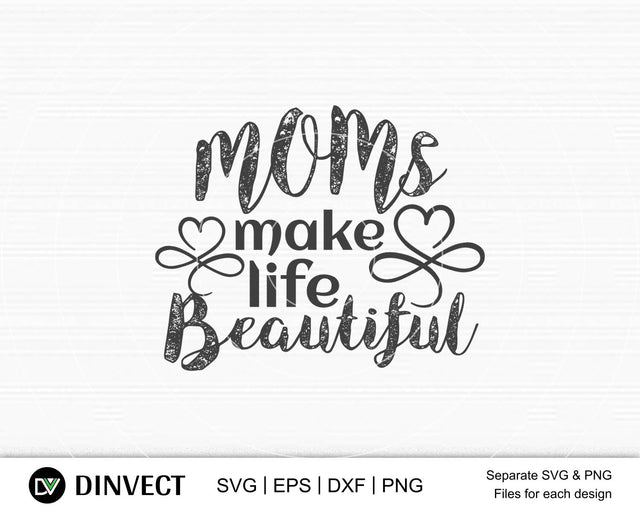 Moms make life beautiful SVG, Mom Svg, Mothers Day T-shirt Design, Happy Mothers Day SVG, Mother's Day Cricut Files, Mom Gift Cameo, Vinyl Designs, Iron On Decals, Cricut cut files, svg, eps, dxf, png SVG Dinvect 