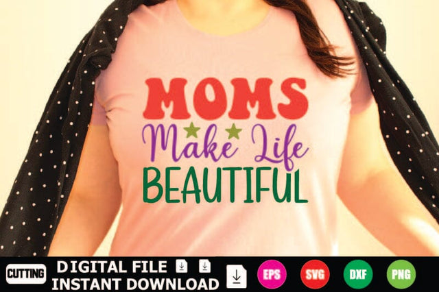 Moms Make Life Beautiful SVG Shahin alam 