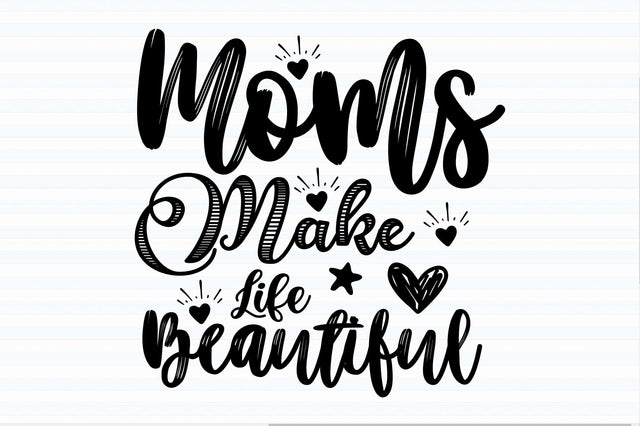 Moms Make Life Beautiful svg SVG orpitasn 