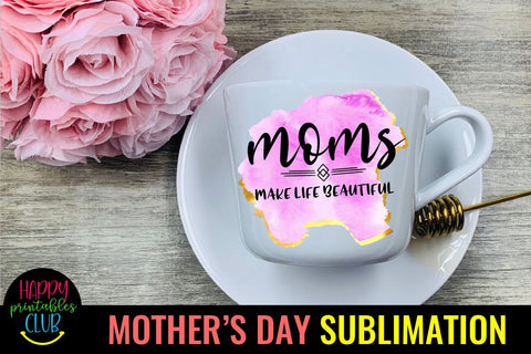 Moms Make Life-Mothers Day Sublimation -Mom Sublimation PNG Sublimation Happy Printables Club 