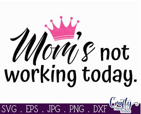 Mom's Not Working Today | Me Neither | Mom And Me Svg Files SVG Crafty Mama Studios 