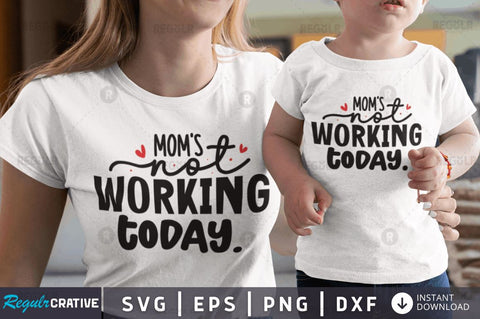 Mom's not working today SVG SVG Regulrcrative 