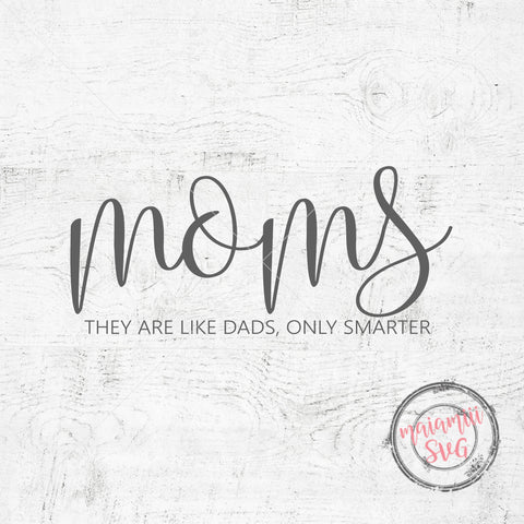 Moms They Are Like Dads Only Smarter Svg, Funny Svg, Funny Sayings Svg, Cut Files SVG MaiamiiiSVG 