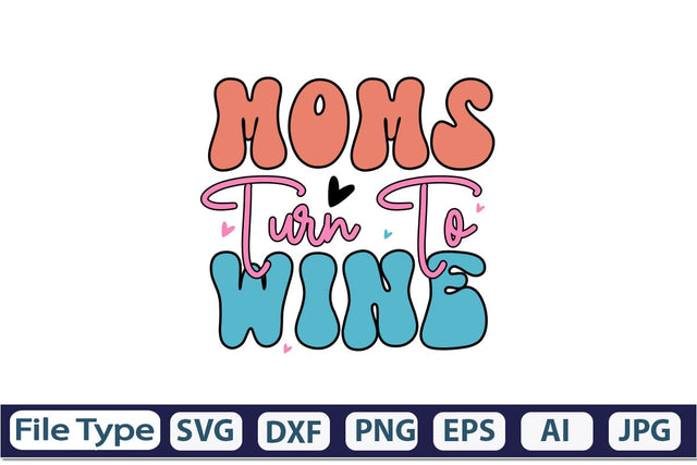 Moms Turn To Wine Retro SVG SVGs,Quotes and Sayings,Food & Drink,On Sale, Print & Cut SVG DesignPlante 503 
