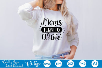Moms Turn To Wine SVG SVGs,Quotes and Sayings,Food & Drink,On Sale, Print & Cut SVG DesignPlante 503 