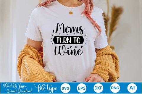 Moms Turn To Wine SVG SVGs,Quotes and Sayings,Food & Drink,On Sale, Print & Cut SVG DesignPlante 503 