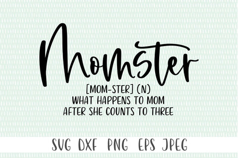 Momster What happens To Mom After She Counts To Three SVG - Mom svg, Mothers Day svg, Funny Mom svg SVG Simply Cutz 