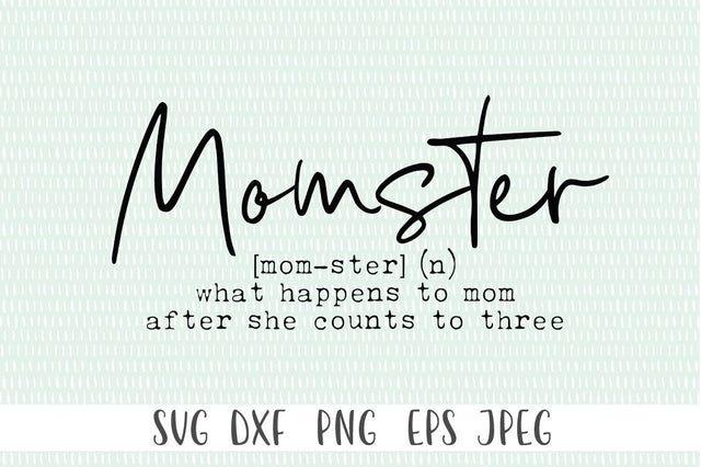 Momster What happens To Mom After She Counts To Three SVG - Mom svg, Mothers Day svg, Funny Mom svg SVG Simply Cutz 