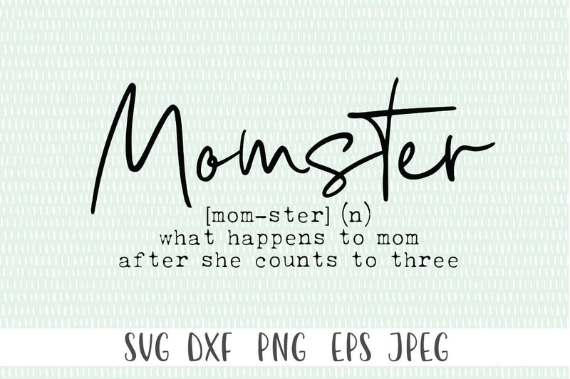 Momster What happens To Mom After She Counts To Three SVG - Mom svg, Mothers Day svg, Funny Mom svg SVG Simply Cutz 