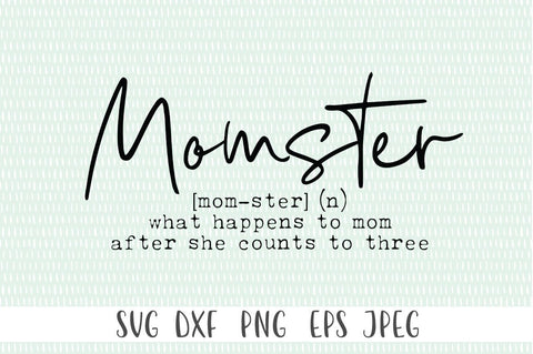 Momster What happens To Mom After She Counts To Three SVG - Mom svg, Mothers Day svg, Funny Mom svg SVG Simply Cutz 
