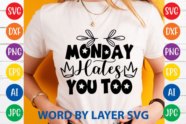 Monday Hates You Too ,Sarcastic SVG Cut File SVG Rafiqul20606 