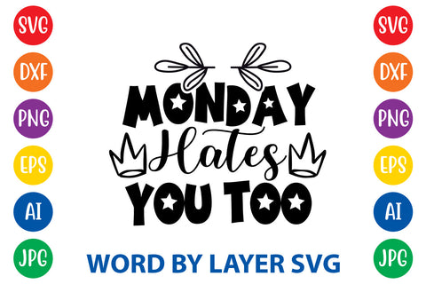 Monday Hates You Too ,Sarcastic SVG Cut File SVG Rafiqul20606 