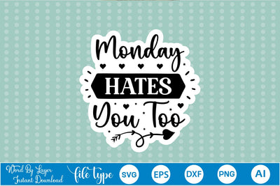 Monday Hates You Too Sticker SVG SVGs,Quotes and Sayings,Food & Drink,On Sale, Print & Cut SVG DesignPlante 503 