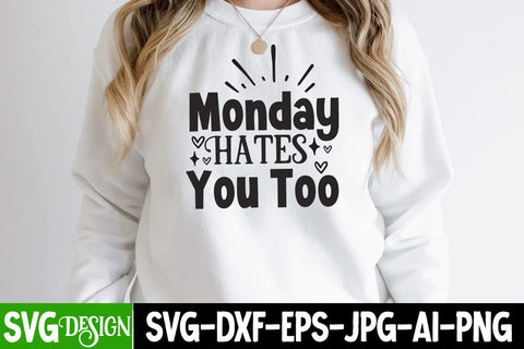 Monday Hates You Too SVG Cut File, Monday Hates You Too SVG Design ,Sarcastic SVG Bundle , Sarcastic SVG Files, Funny Quotes SVG, sassy quote SVG, funny work quote SVG, sarcastic saying png, payday SVG bundle SVG BlackCatsMedia 
