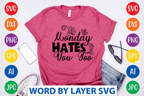 Monday Hates You Too SVG CUT FILE SVG Rafiqul20606 