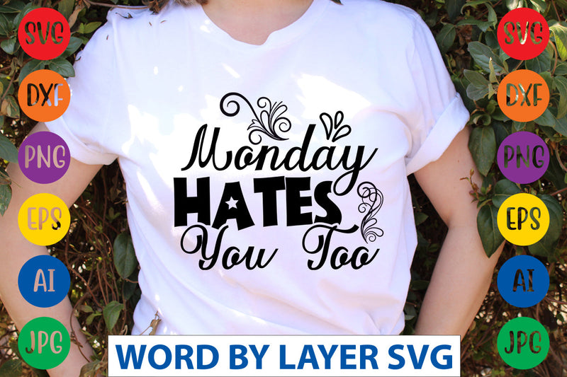 Monday Hates You Too SVG CUT FILE SVG Rafiqul20606 