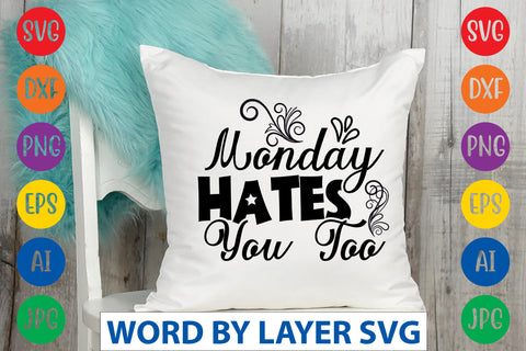 Monday Hates You Too SVG CUT FILE SVG Rafiqul20606 