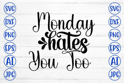 Monday Hates You Too SVG Cut File SVG Syaman 