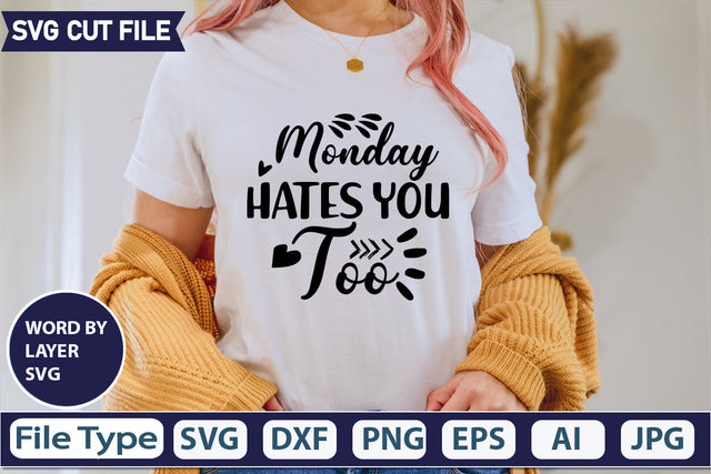 Monday Hates You Too Svg Cut File,SVGs,quotes-and-sayings,food-drink,mini-bundles,print-cut,on-sale, SVG DesignPlante 503 