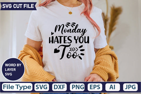 Monday Hates You Too Svg Cut File,SVGs,quotes-and-sayings,food-drink,mini-bundles,print-cut,on-sale, SVG DesignPlante 503 