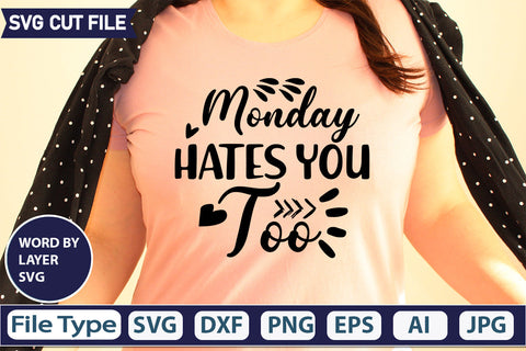 Monday Hates You Too Svg Cut File,SVGs,quotes-and-sayings,food-drink,mini-bundles,print-cut,on-sale, SVG DesignPlante 503 