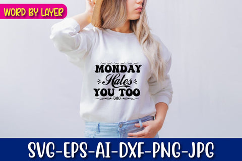 Monday Hates You Too Svg SVG Blessedprint 