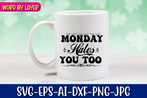 Monday Hates You Too Svg SVG Blessedprint 