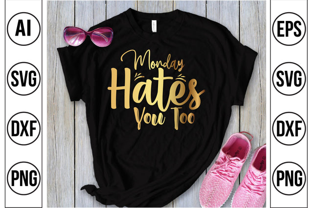 Monday Hates You Too SVG SVG nirmal108roy 