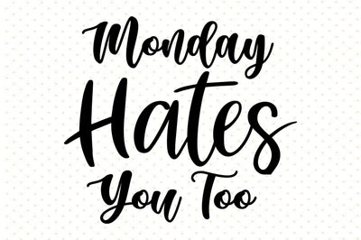 Monday Hates You Too svg SVG orpitasn 