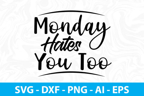 Monday Hates You Too svg SVG orpitasn 