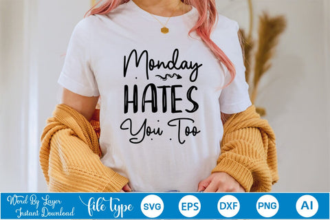 Monday Hates You Too SVG SVGs,Quotes and Sayings,Food & Drink,On Sale, Print & Cut SVG DesignPlante 503 
