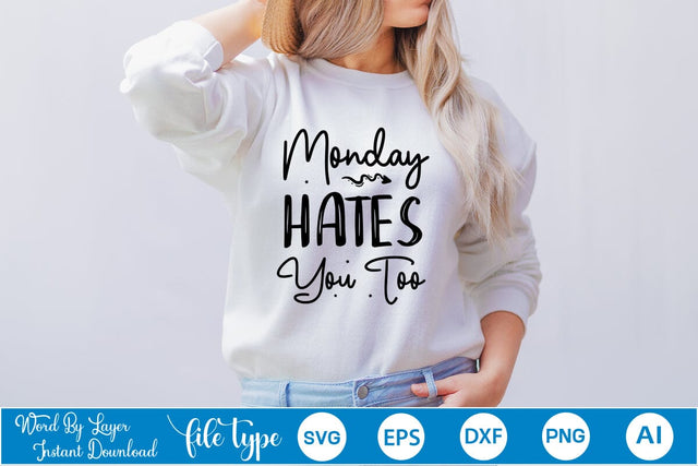 Monday Hates You Too SVG SVGs,Quotes and Sayings,Food & Drink,On Sale, Print & Cut SVG DesignPlante 503 