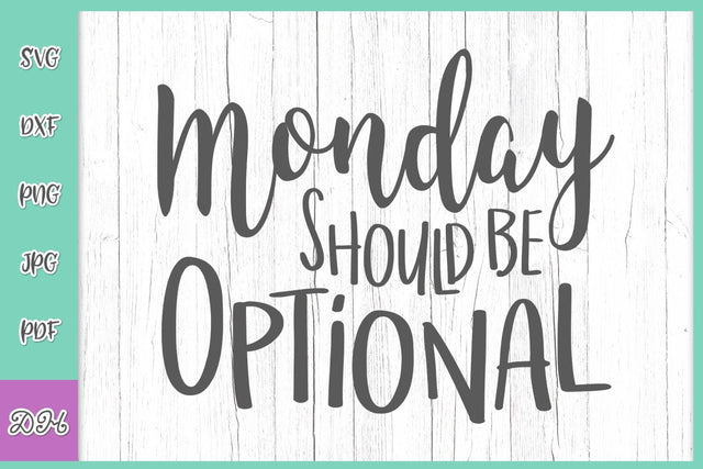 Monday Should Be Optional Funny Saying Sarcastic Quote Hate Monayd Morning Office Humor SVG DXF PNG PDF JPG SVG Digitals by Hanna 