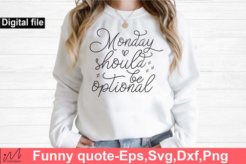 Monday should be optional svg, Funny t shirt svg, Sarcastic t shirt svg, Funny quotes svg, Sarcasm Svg, Funny gift shirt svg, Sassy Svg, Sarcastic cricut,Silhouette svg,Cameo svg,Digital File SVG Isabella Machell 