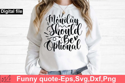 Monday should be optional svg, Funny t shirt svg, Sarcastic t shirt svg, Funny quotes svg, Sarcasm Svg, Funny gift shirt svg, Sassy Svg, Sarcastic cricut,Silhouette svg,Cameo svg,Digital File SVG Isabella Machell 