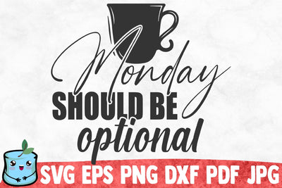Monday Should Be Optional SVG MintyMarshmallows 