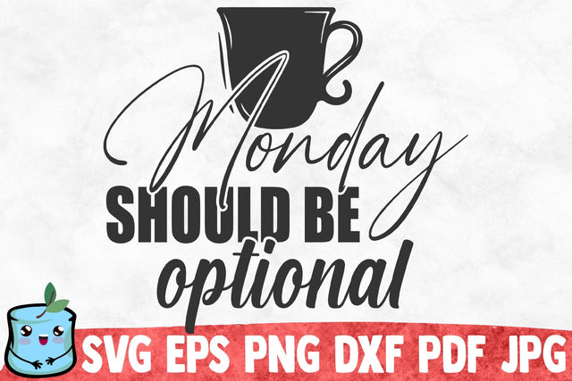 Monday Should Be Optional SVG MintyMarshmallows 