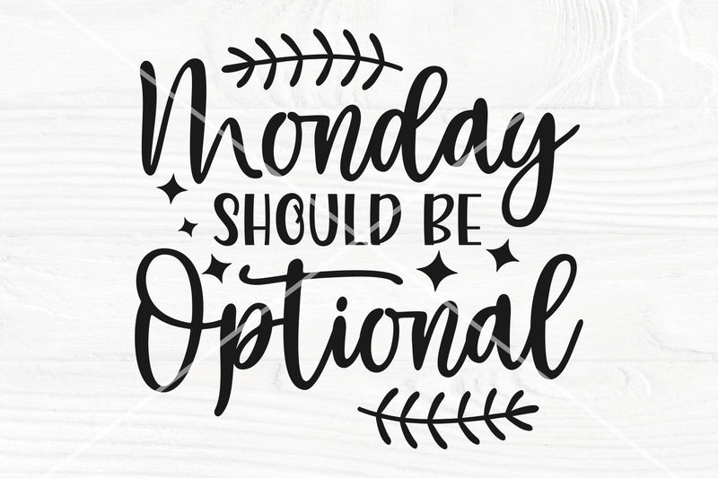 Monday should be optional SVG | Sarcastic svg | Funny quote SVG TonisArtStudio 