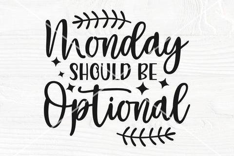 Monday should be optional SVG | Sarcastic svg | Funny quote SVG TonisArtStudio 